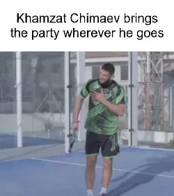 Khamzat Chimaev brings the party wherever he goes meme