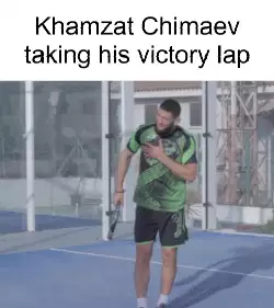 Khamzat Chimaev taking his victory lap meme