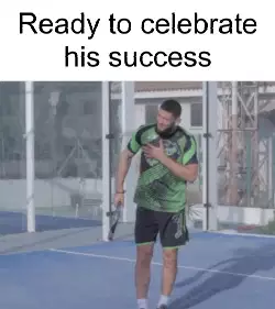 Ready to celebrate his success meme