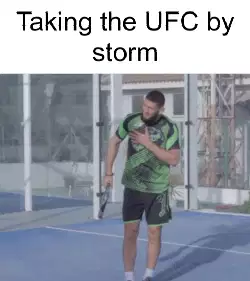 Taking the UFC by storm meme