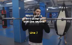 When you're serious about your exercise routine meme