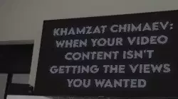 Khamzat Chimaev: When your video content isn't getting the views you wanted meme