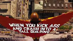 When you kick ass and crash into a tall building meme