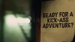 Ready for a kick-ass adventure? meme