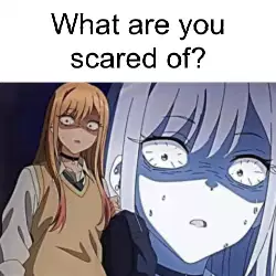 What are you scared of? meme