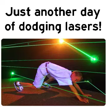 Just another day of dodging lasers! meme