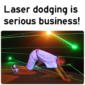 Laser dodging is serious business! meme