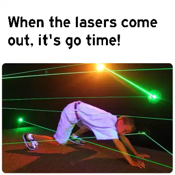 When the lasers come out, it's go time! meme