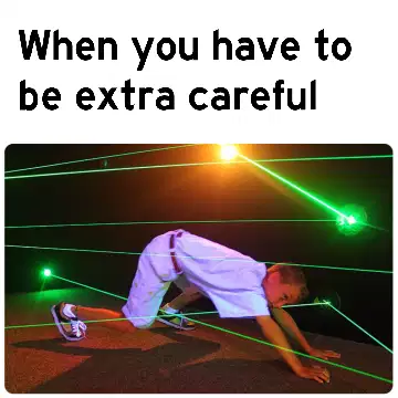 When you have to be extra careful meme