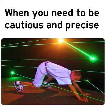 When you need to be cautious and precise meme