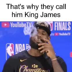 That's why they call him King James meme