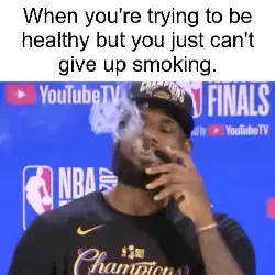When you're trying to be healthy but you just can't give up smoking. meme