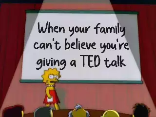 When your family can't believe you're giving a TED talk meme