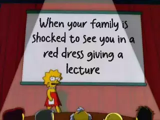 When your family is shocked to see you in a red dress giving a lecture meme