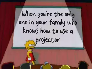 When you're the only one in your family who knows how to use a projector meme