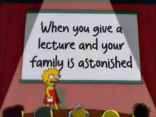 When you give a lecture and your family is astonished meme