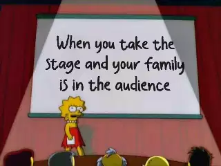 When you take the stage and your family is in the audience meme