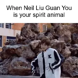 When Neil Liu Guan You is your spirit animal meme