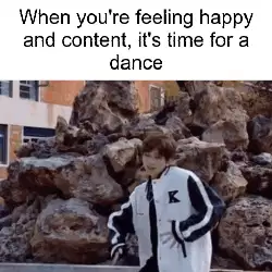 When you're feeling happy and content, it's time for a dance meme