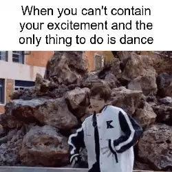 When you can't contain your excitement and the only thing to do is dance meme