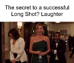 The secret to a successful Long Shot? Laughter meme