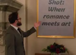 Long Shot: When romance meets art meme