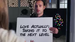 Love Actually: Taking it to the next level meme