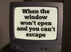 When the window won't open and you can't escape meme