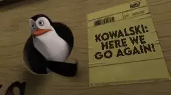 Kowalski: Here we go again! meme