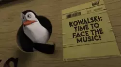 Kowalski: Time to face the music! meme