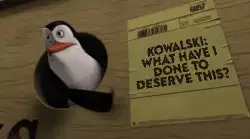 Kowalski: What have I done to deserve this? meme