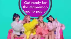Get ready for the Mamamoo logo to pop up meme