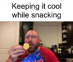 Keeping it cool while snacking meme
