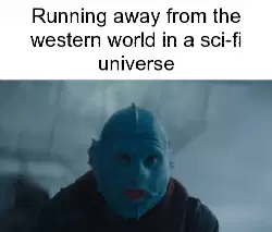 Running away from the western world in a sci-fi universe meme
