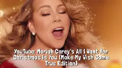 YouTube: Mariah Carey's All I Want for Christmas Is You (Make My Wish Come True Edition) meme