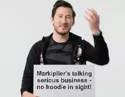 Markiplier's talking serious business - no hoodie in sight! meme