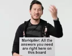 Markiplier: All the answers you need are right here on this board meme