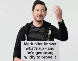 Markiplier knows what's up - and he's gesturing wildly to prove it meme