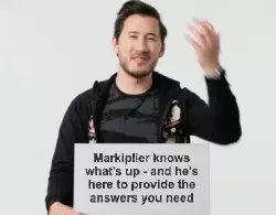 Markiplier knows what's up - and he's here to provide the answers you need meme