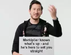 Markiplier knows what's up - and he's here to set you straight meme