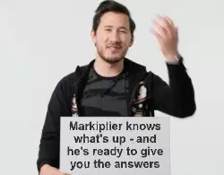 Markiplier knows what's up - and he's ready to give you the answers meme