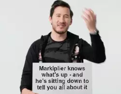 Markiplier knows what's up - and he's sitting down to tell you all about it meme