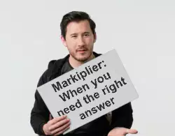 Markiplier: When you need the right answer meme
