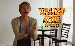 When your marriage starts falling apart meme