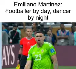 Emiliano Martinez: Footballer by day, dancer by night meme