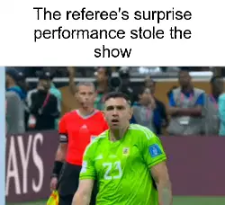 The referee's surprise performance stole the show meme