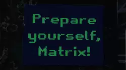 Prepare yourself, Matrix! meme