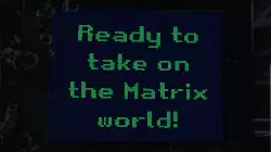 Ready to take on the Matrix world! meme
