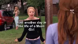 Just another day in the life of a Mean Girl meme