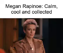 Megan Rapinoe: Calm, cool and collected meme